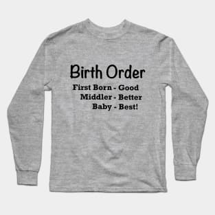 Birth Order, Baby is Best Long Sleeve T-Shirt